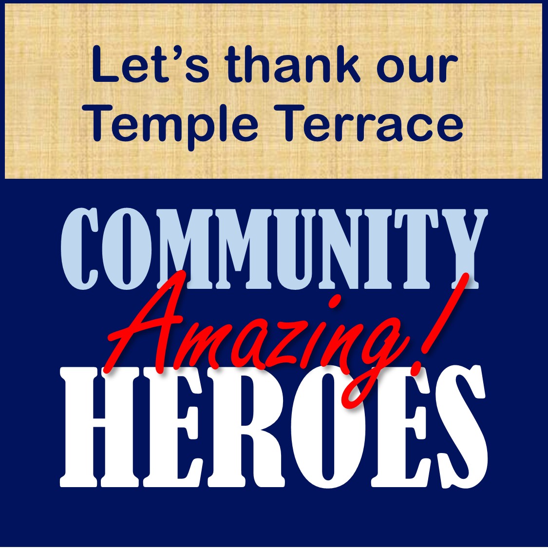 Let's thank our Temple Terrace Amazing Community Heroes